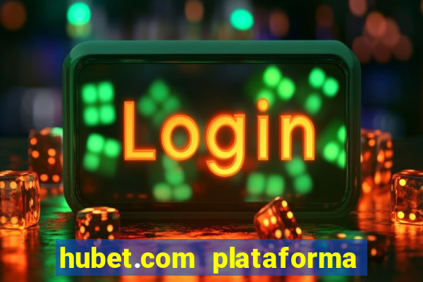 hubet.com plataforma de jogos